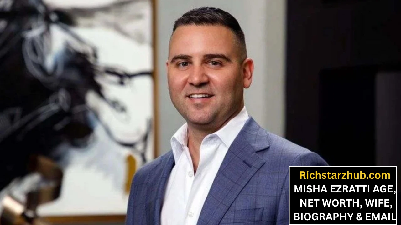 Misha Ezratti Age, Net Worth, Wife, Biography & Email