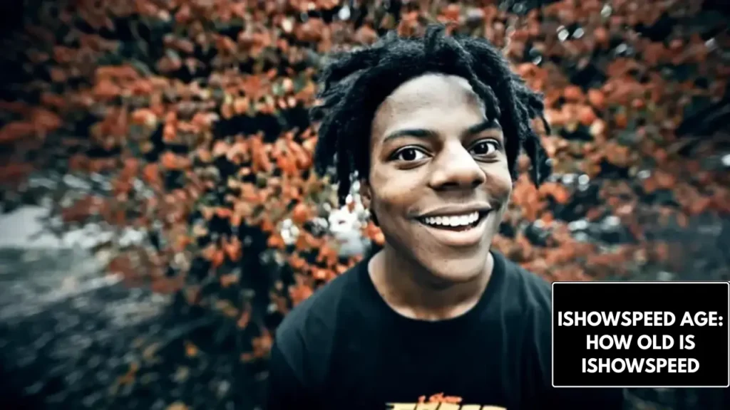 ISHOWSPEED AGE: HOW OLD IS ISHOWSPEED