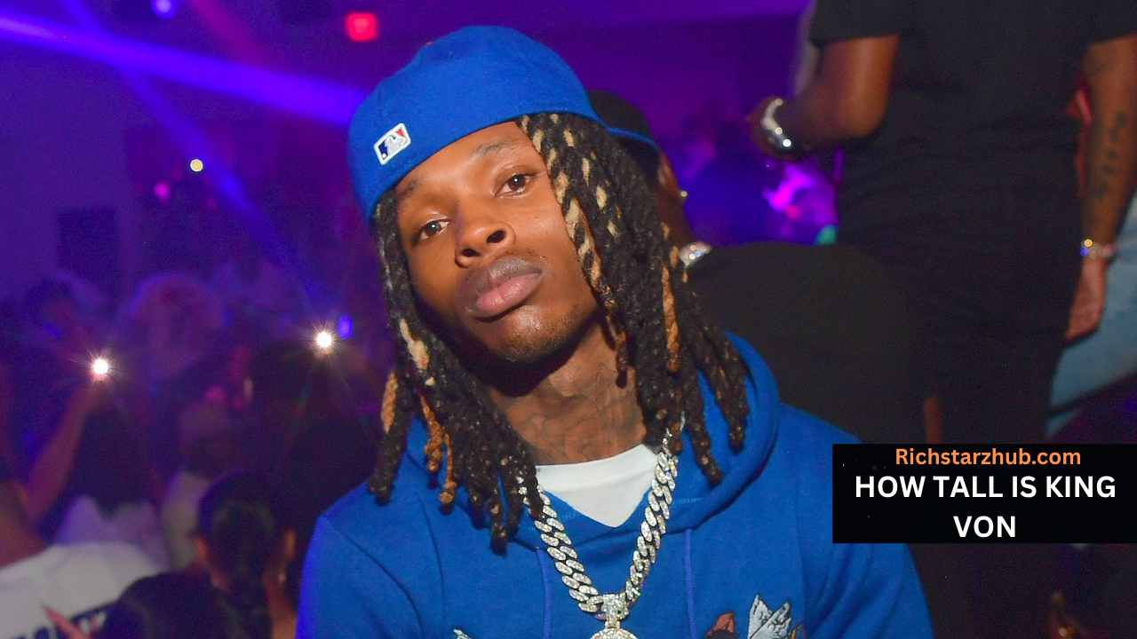 How Tall is King Von